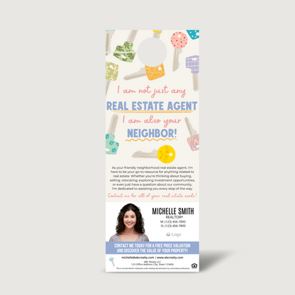 I'm Not Just Any Real Estate Agent, I Am Also Your Neighbor Door Hangers